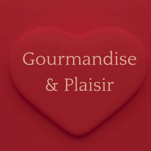 GOURMANDISE & PLAISIR